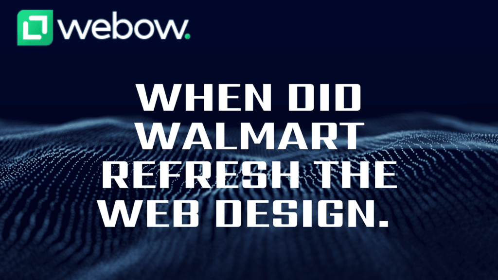 when did walmart refresh the web design 